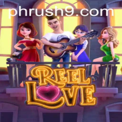 Unveiling the Exciting World of ReelLove: The PH Rush Phenomenon